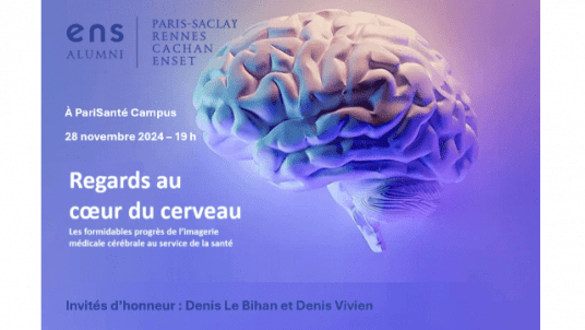 ENS Alumni : Regards au cœur du cerveau - Les formidables progrès de l’imagerie médicale cérébrale au service de la santé